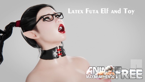 Latex Futa Elf and Toy [Codex3DX] [Uncen, HD-1080p, MP4, ENG]